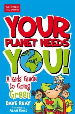 Book cover showing cartoon characters of two children and a 'superhero' caped man for 'Your planet needs YOU'